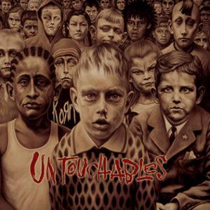 [KORN] UNTOUCHABLES (USA)