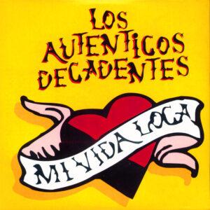 [LOS AUTENTICOS DECADENTES] MI VIDA LOCA Arg