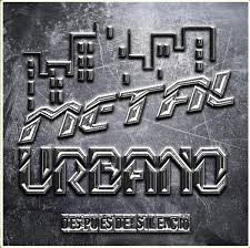 [METAL URBANO] DESPUES DEL SILENCIO