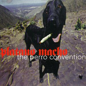 [PLATANO MACHO] THE PERRO CONVENTION Arg
