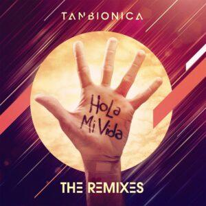 [TAN BIONICA] HOLA MI VIDA-THE REMIXES Arg