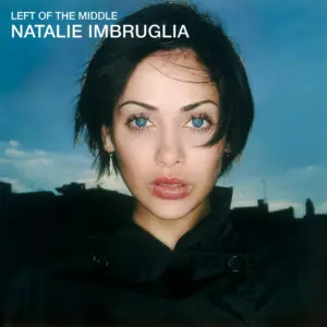 [NATALIE IMBRUGLIA] LEFT OF THE MIDDLE (USA)