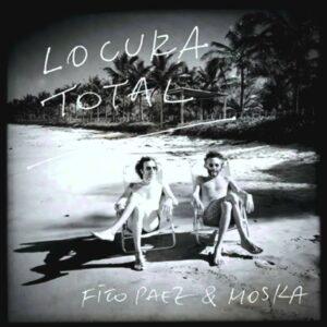[FITO PAEZ & MOSKA] LOCURA TOTAL Arg