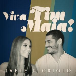 [IVETE & CRIOLO] VIVA TIM MAIA! Brasil