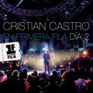 [CRISTIAN CASTRO] PRIMERA FILA (Dia 2)