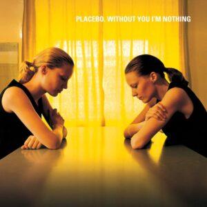 [PLACEBO] WITHOUT YOU I'M NOTHING Europa