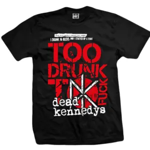 DEAD KENNEDYS - Too Drunk